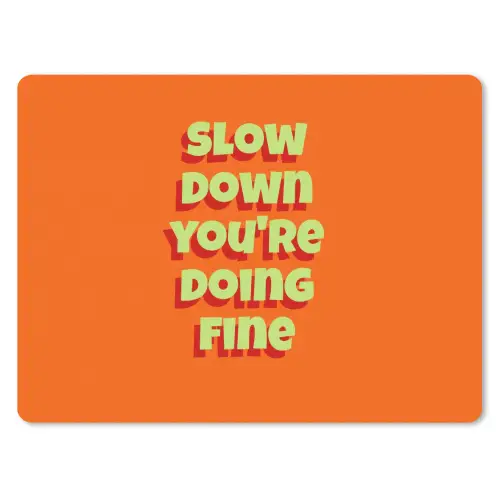 Slow down you're doing fine - Oranje - Simple muismat rubber klein -3d