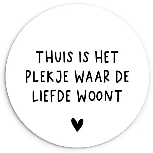 Spreuken - Thuis is het plekje waar de liefde woont - Quotes Wandcirkel kunststof plaat 5mm dik klein -3d