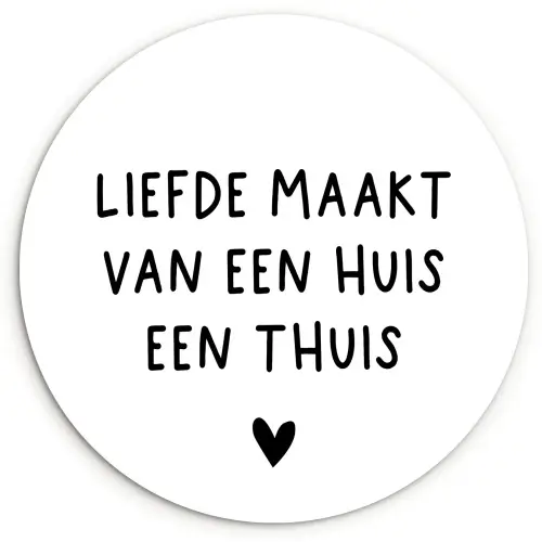 Liefde maakt van een huis een thuis - Spreuken - Quotes Wandcirkel kunststof plaat 5mm dik klein -3d
