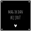 Mag ik dan bij jou - Spreuken - Quotes - Claudia de Breij tuinposter los doek klein -3d
