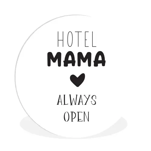 Spreuken - Hotel mama always open - Quotes - Mama Wandcirkel kunststof plaat 5mm dik klein -3d
