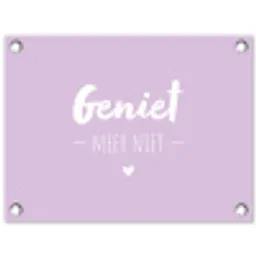 Quotes - Geniet meer niet - Tekst - Genieten tuinposter los doek klein -3d