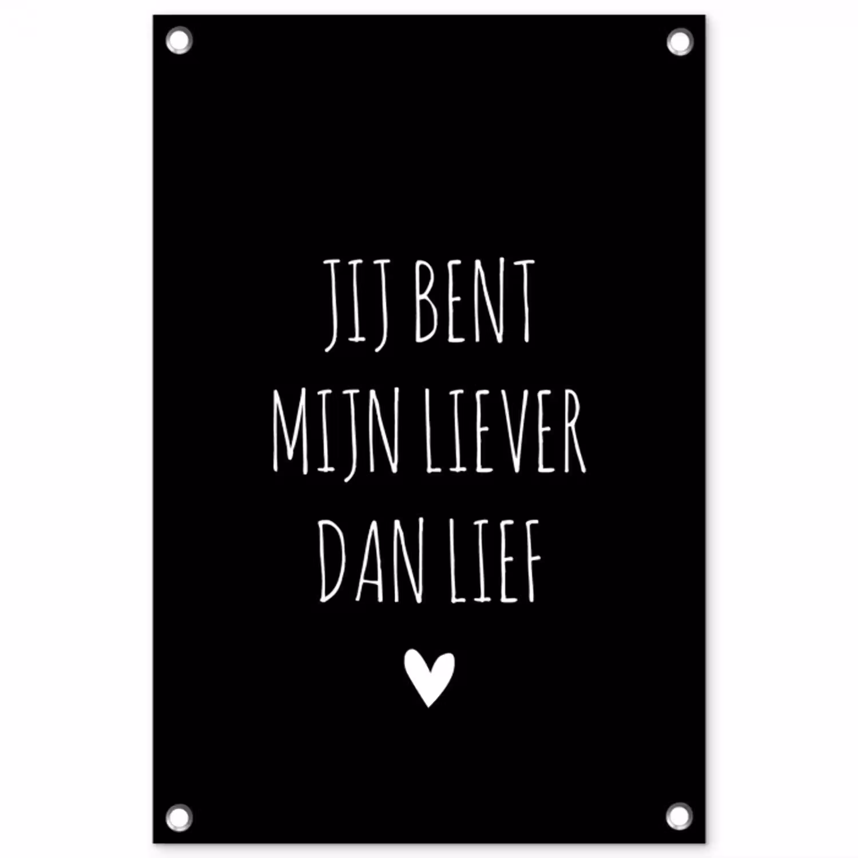 Quotes - Spreuken - Jij bent mij liever dan lief tuinposter los doek klein -3d