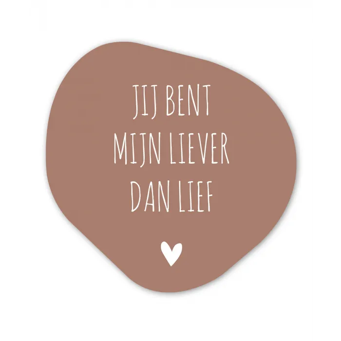 Spreuken - Jij bent mijn liever dan lief - Quotes Wandcirkel Organisch Forex 3mm klein -3d