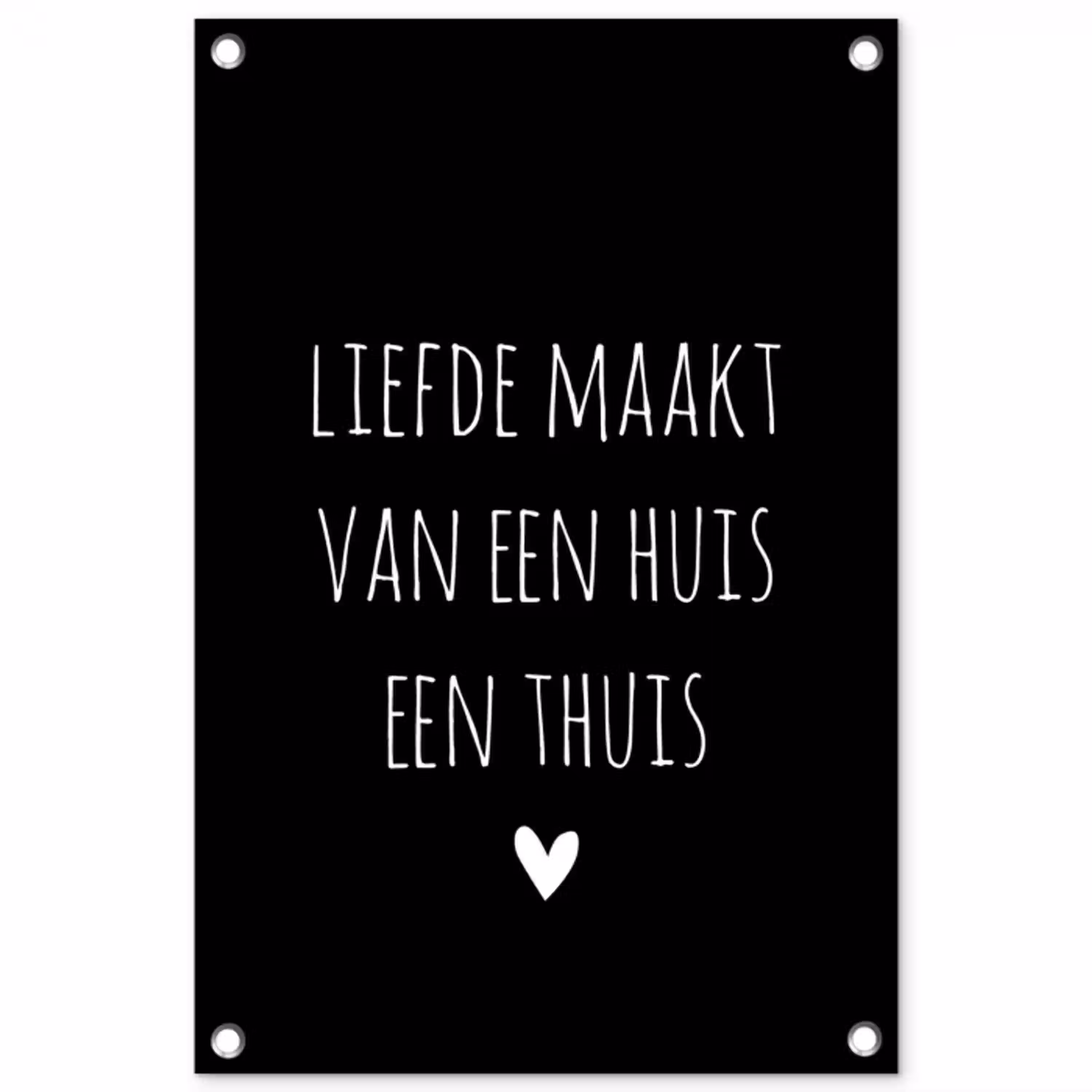 Liefde maakt van een huis een thuis - Quotes - Spreuken tuinposter los doek klein -3d