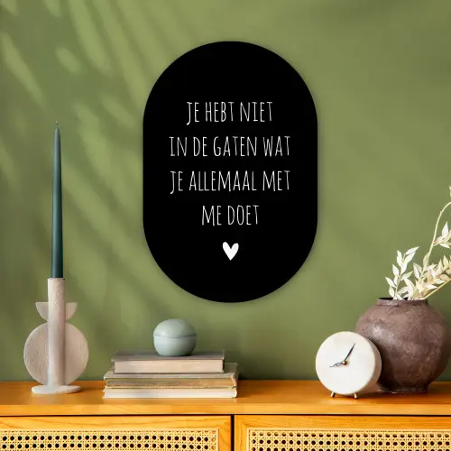 Quotes - Wat je allemaal met me doet - Spreuken Wandcirkel Ovaal Forex klein -sfeer2