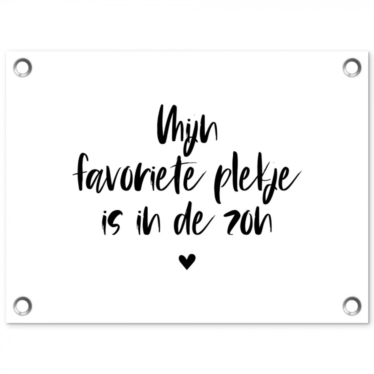 Quotes - Mijn favoriete plekje in in de zon - Zomer - Zon - Tekst tuinposter los doek klein -3d