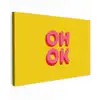 Oh ok - 3D - Geel - Roze Tuinposter op houten frame 2 cm dik klein -3d