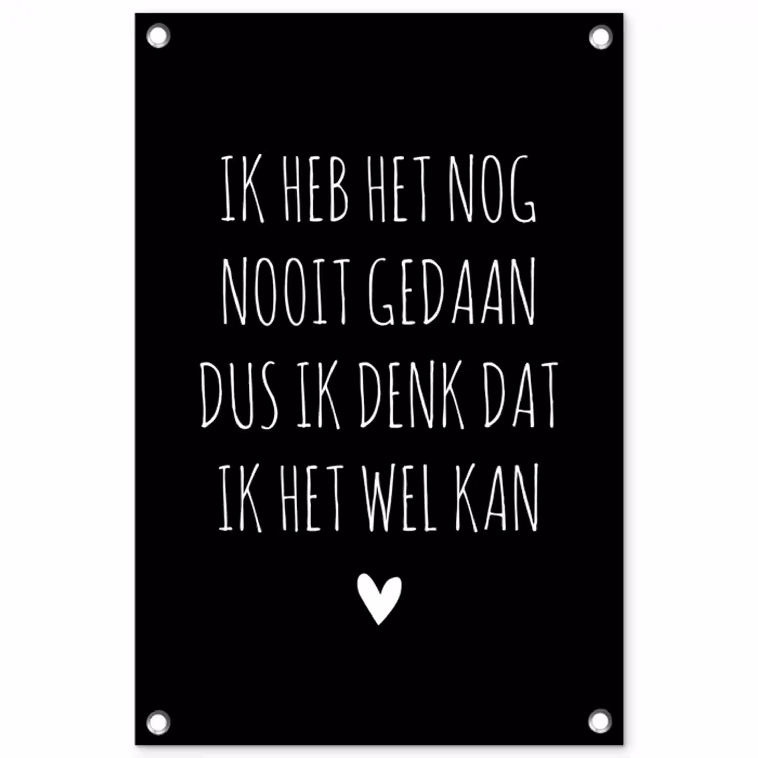 Spreuken - Ik heb het nog nooit gedaan dus - Quotes tuinposter los doek klein -3d