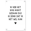 Quotes - Ik heb het nog nooit gedaan dus - Spreuken tuinposter los doek klein -3d