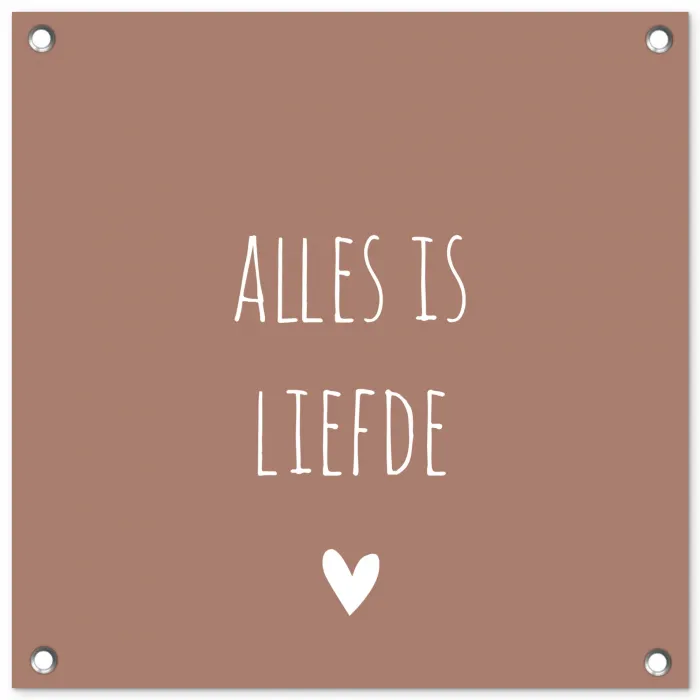 Quotes - Alles is liefde - Spreuken - Bløf tuinposter los doek klein -3d