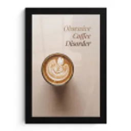 Koffie - Obessive Coffee Disorder - Beige fotolijst zwart zonder passe partout klein -3d