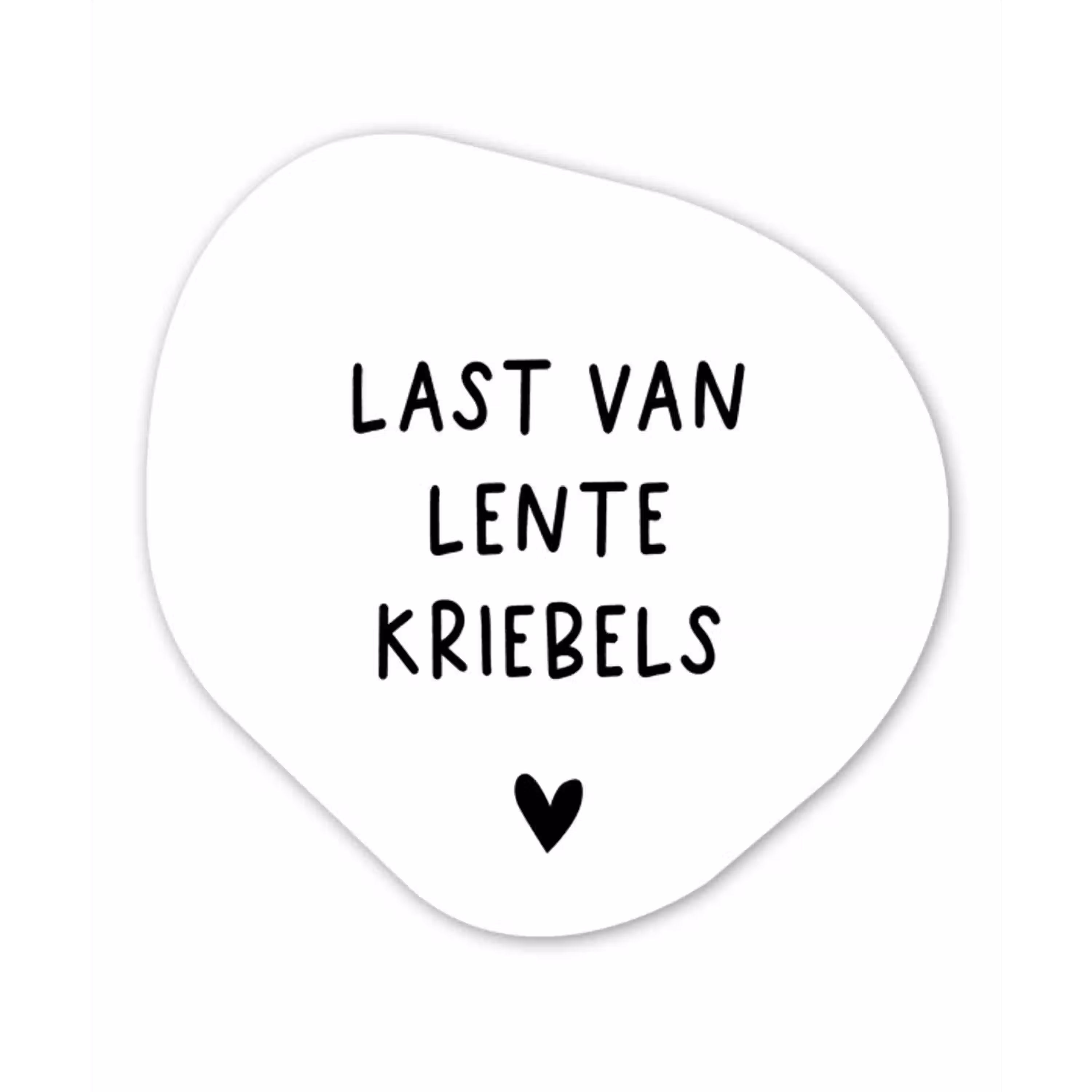 Last van lentekriebels - Spreuken - Quotes Wandcirkel Organisch Forex 3mm klein -3d
