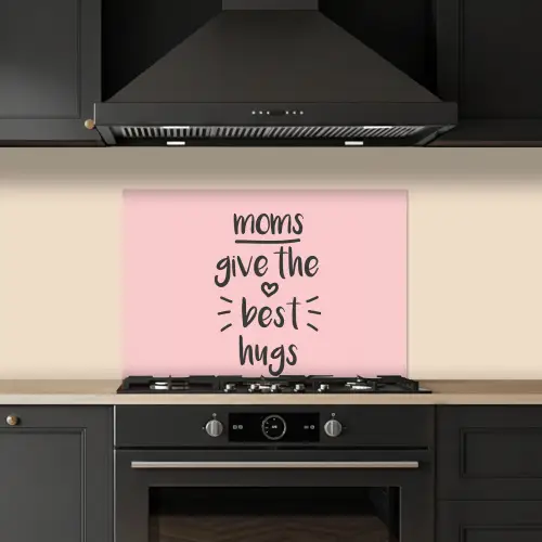 Spreuken - Moms give the best hugs - Quotes - Mama keuken achterwand spatscherm klein -sfeer1