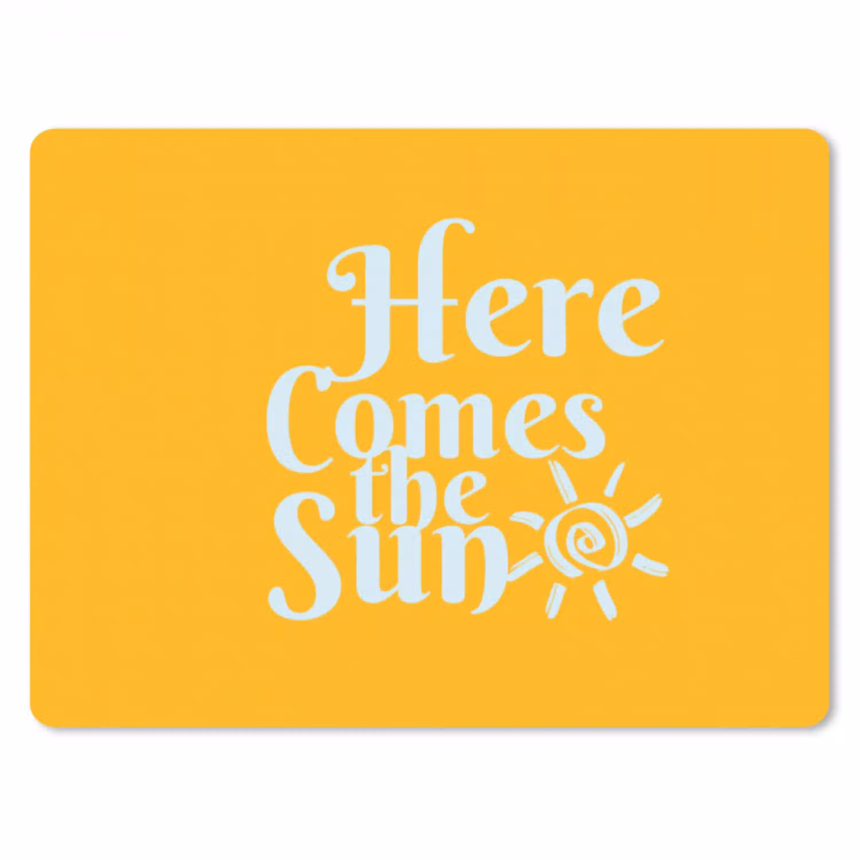 Geel - Blauw - Here comes the sun muismat rubber klein -3d