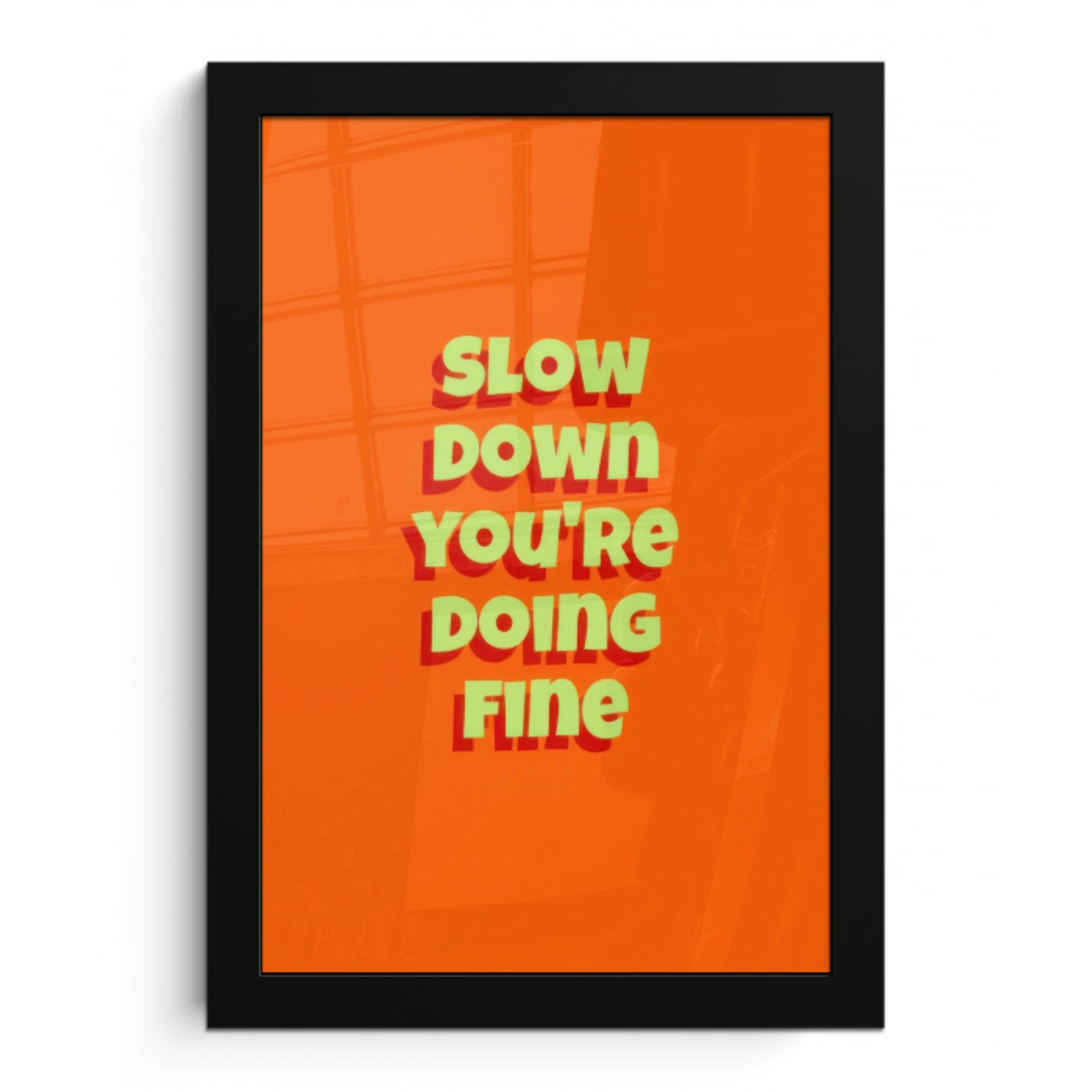 Slow down you're doing fine - Oranje - Simple fotolijst zwart zonder passe partout klein -3d