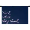 Fuck what they think - Blauw - Cursief Wandkleed katoen klein -zz3d