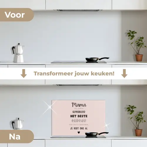 Spreuken - Quotes Mama Je Hebt Ons Al - Moederdag cadeau voor mama - Roze keuken achterwand spatscherm klein -voor_na_NL